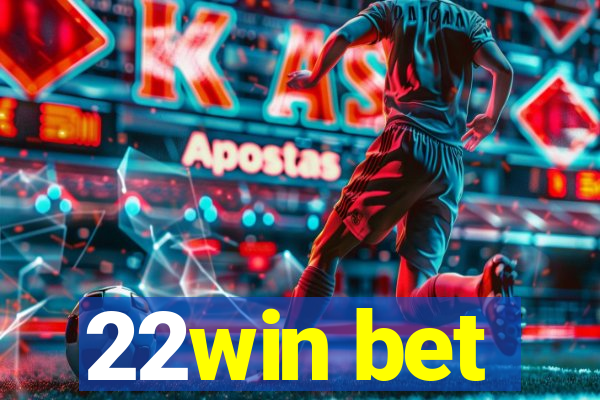 22win bet